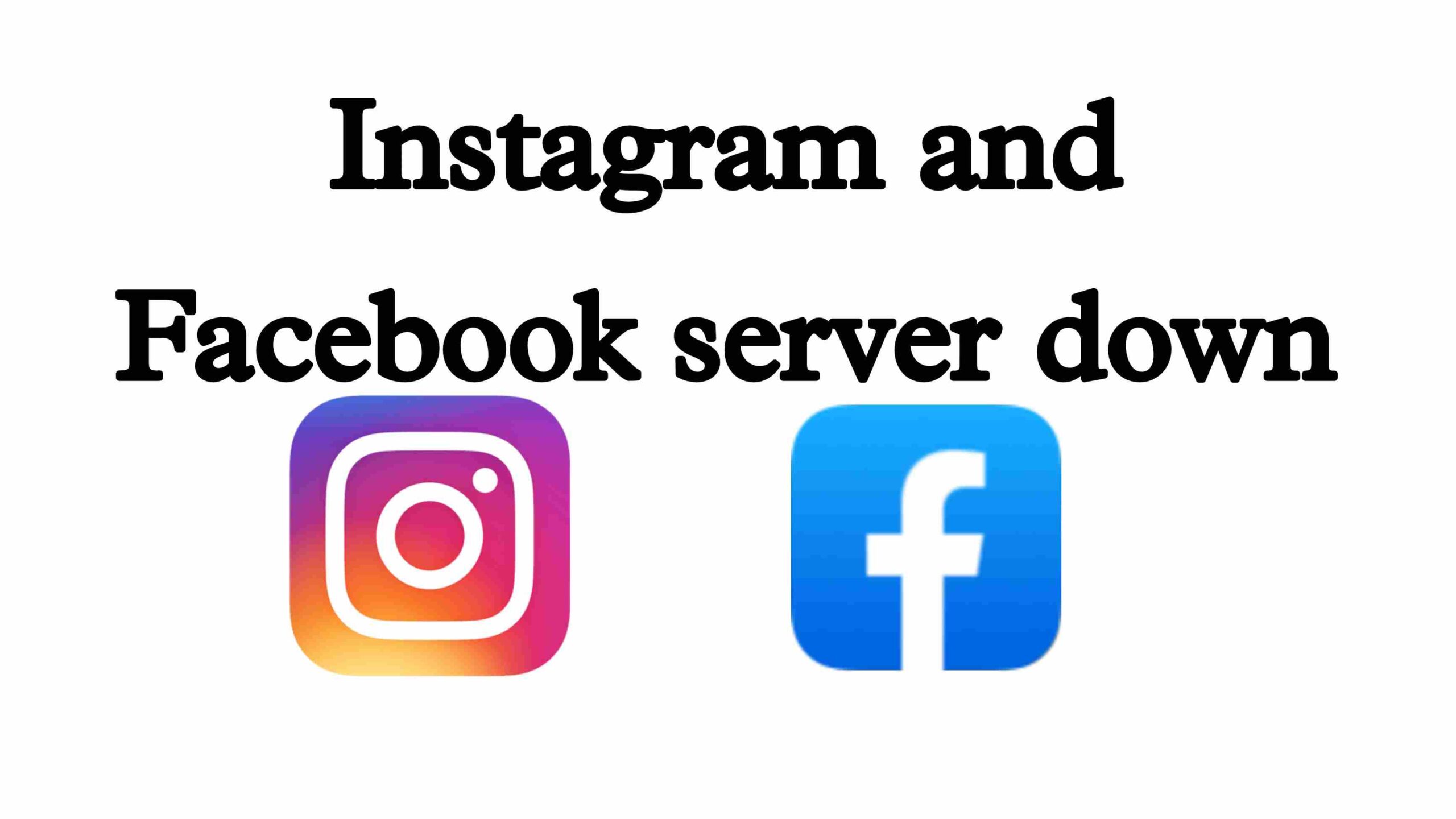 Instagram and Facebook server down